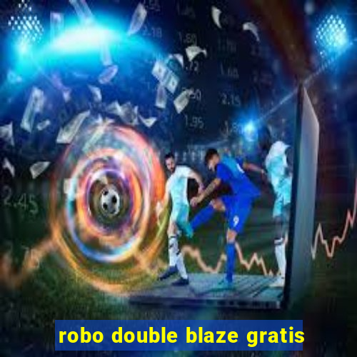 robo double blaze gratis